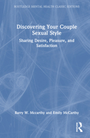 Discovering Your Couple Sexual Style: Sharing Desire, Pleasure, and Satisfaction (Routledge Mental Health Classic Editions) 1032955724 Book Cover