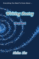 Writing Poetry - Simplified: Everything You Need to Know ... 1922343048 Book Cover