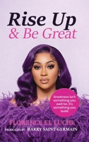 Rise Up & Be Great B0GML5XLK8 Book Cover
