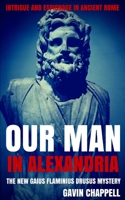 Our Man in Alexandria (On Hadrian's Secret Service) 1975906934 Book Cover