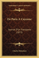 De Paris A Cayenne: Journal D'Un Transporte (1872) 1167611799 Book Cover