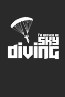 ID RATHER BE SKYDIVING: Notebook Sky Diving Planer Fallschirm Notizbuch lined Paragliding Journal 6x9 liniert 169557365X Book Cover
