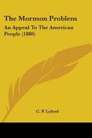 The Mormon Problem: An Appeal To The American People 1016929951 Book Cover