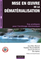 Mise en oeuvre de la dématérialisation - Cas pratiques pour l'archivage électronique: Cas pratiques pour l'archivage électronique 2100545337 Book Cover