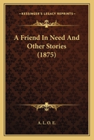 A Friend in Need and Other Stories 1166436276 Book Cover