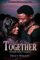 Stay & Play Together: A Couples Guide To Longevity 1735662038 Book Cover