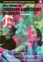 Drug Therapy and Childhood and Adolescent Disorders (Psychiatric Disorders, Drugs & Psychology for the Mind and Body) 1590845633 Book Cover