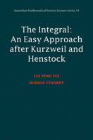 Integral: An Easy Approach after Kurzweil and Henstock (Australian Mathematical Society Lecture Series) 0521779685 Book Cover