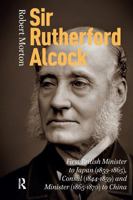 Sir Rutherford Alcock: First British Minister to Japan, 1859-1865 9463725296 Book Cover