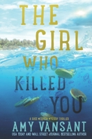 THE GIRL WHO KILLED YOU: An Action-Packed Island Mystery Thriller B09V5NJSC6 Book Cover