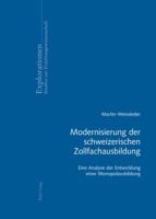 Modernisierung Der Schweizerischen Zollfachausbildung: Eine Analyse Der Entwicklung Einer Monopolausbildung 3034311982 Book Cover