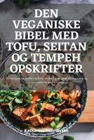 Den Veganiske Bibel Med Tofu, Seitan Og Tempeh Opskrifter 1783578939 Book Cover
