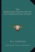 The Work And Possibilities Of The Theosophical Society 1425316212 Book Cover