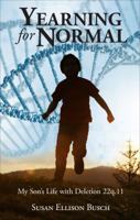 Yearning for Normal: My Son's Life with Deletion 22q.11 1625106726 Book Cover