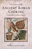 Ancient Roman Cooking: Ingredients, Recipes, Sources null Book Cover