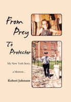 From Prey to Protector: My New York Story, a Memoir... B0BZ42KCWL Book Cover