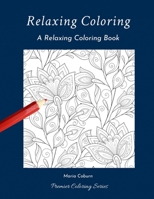 Relaxing Coloring: A Relaxing Coloring Book B084DGNJS3 Book Cover