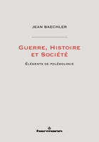Guerre, Histoire et Société: Éléments de polémologie (HR.HORS COLLEC.) (French Edition) B07MQGGDKR Book Cover