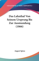 Das Lahnthal Von Seinem Ursprung Bis Zur Ausmundung (1866) 116005892X Book Cover