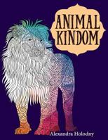 Animal Kingdom Coloring Book: 40+ Stress Relieving Bird and Wild Animal Designs for Adults (Nature Coloring Book) 1530986052 Book Cover