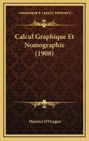 Calcul Graphique Et Nomographie (1908) 1160817480 Book Cover