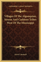 Villages Of The Algonquian, Siouan And Caddoan Tribes West Of The Mississippi 9362997010 Book Cover