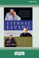 Eternal Living: Reflections on Dallas Willard's Teaching on Faith and Formation (16pt Large Print Format) 1038778573 Book Cover
