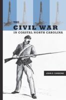 The Civil War in Coastal North Carolina 0865262977 Book Cover