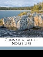 Gunnar; A Tale of Norse Life 153098632X Book Cover