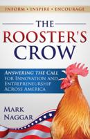 The Rooster's Crow: Answering the Call for Innovation and Entrepreneurship Across America 0988745909 Book Cover