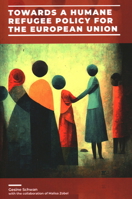 Towards a Humane Refugee Policy for the European Union 1913019918 Book Cover