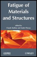 Fatigue of Materials and Structures 1848210515 Book Cover
