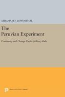 The Peruvian Experiment: Continuity and Change Under Military Rule 0691617481 Book Cover