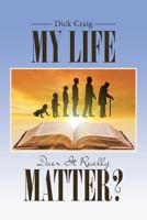My Life: Does It Really Matter? 1642997242 Book Cover