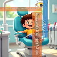 Brave in the Big Chair: Poems to Help Kids Shine at the Dentist's Office B0GK6F61KM Book Cover