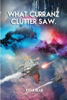 What Curranz Clutter Saw. 191520691X Book Cover