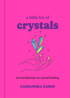 A Little Bit of Crystals: An Introduction to Crystal Healing