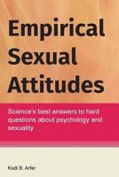 Empirical Sexual Attitudes: Science's best answers to hard questions about psychology and sexuality 1523814535 Book Cover