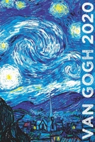 Van Gogh 2020: Art Planner and Datebook Monthly Weekly Scheduler and Organizer | Vertical Days Dated Layout with Monday Start | Aesthetic Elegant Agenda and Daily Appointment Book (Painting Series) 1670521311 Book Cover