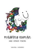 MASKING HUMAN and other poems B0C2SMCQVQ Book Cover