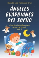 Ángeles Guardianes Del Sueño VOL. 2: Cuentos infantiles para antes de dormir B0BXNHBSCW Book Cover
