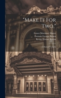 "make It For Two,": A Musical Comedy 1020558032 Book Cover