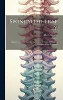 Spondylotherapy; Spinal Concussion and the Application of Other Methods to the Spine in the Treatmen 1019378972 Book Cover