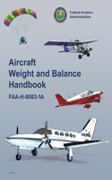 Aircraft Weight and Balance Handbook: FAA-H-8083-1A (FAA Handbooks series) 1560273771 Book Cover