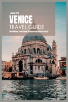 Venice Travel Guide 2024: The Ultimate Travel Book to Uncovering Venice Beauty B0C7T9JQFV Book Cover