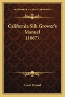 California Silk Grower’s Manuel 1166597660 Book Cover