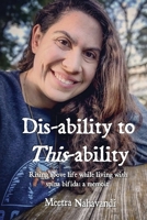 Dis-ability to This-ability: Rising Above Life While Living with Spina Bifida: A Memoir B0BWX535VB Book Cover