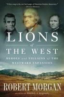 Lions of the West: Heroes and Villains of the Westward Expansion 1565126262 Book Cover