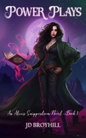 Power Plays: An Alexis Snipperdoom Novel 1480876003 Book Cover
