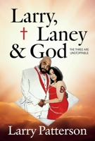 LARRY, LANEY AND GOD: THE THREE ARE UNSTOPPABLE 1667812912 Book Cover